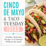 Pinterest pin for healthy Cinco de Mayo food and Taco Tuesday ideas featuring fresh tacos, salsa, lime, and clean feminine brand colors for Dr. Christina Carlyle.
