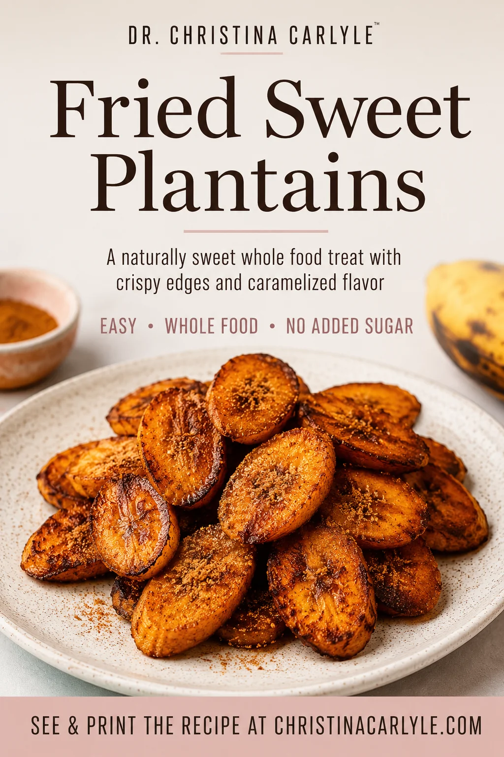 Fried sweet plantains on a white plate with text overlay that says Fried Sweet Plantains, a naturally sweet whole food treat with crispy edges and caramelized flavor.
