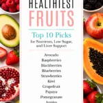 Pinterest pin for Dr. Christina Carlyle featuring a colorful full-bleed fruit flat lay background, centered white text panel, and centered fruit names for a post about the healthiest fruits for nutrients, low sugar, and liver support.