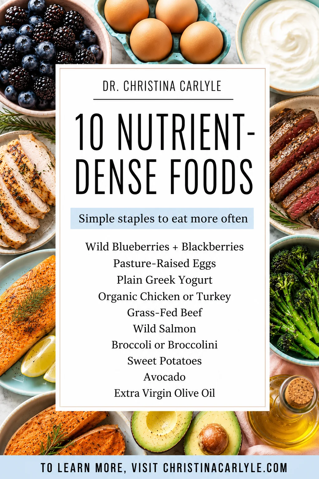 Pinterest pin for Dr. Christina Carlyle featuring a nutrient-dense foods flatlay background with a centered white overlay listing 10 nutrient-dense foods, including berries, eggs, Greek yogurt, chicken, beef, salmon, broccoli, sweet potatoes, avocado, and extra virgin olive oil.